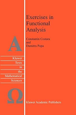 exercises in functional analysis 1st edition c. costara ,d. popa 9048163994, 978-9048163991