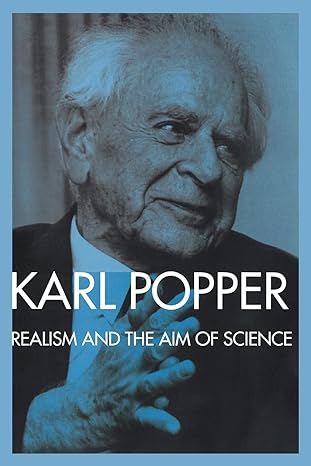 karl popper realism and the aim of science 1st edition karl popper ,w. w. bartley iii 0415084008,