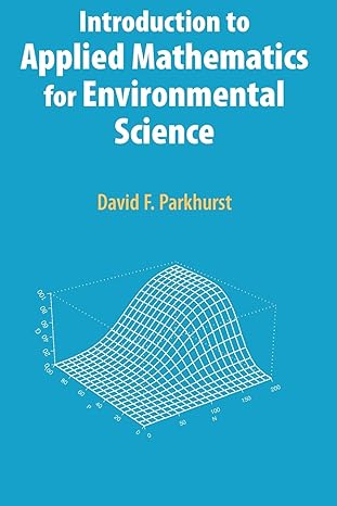 introduction to applied mathematics for environmental science 1st edition david f. parkhurst 144194169x,