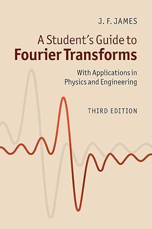 a student s guide to fourier transforms with applications in physics and engineering 3rd edition j. f. james
