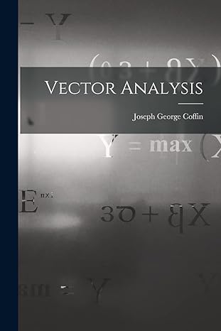 vector analysis 1st edition joseph george coffin 1015772587, 978-1015772588