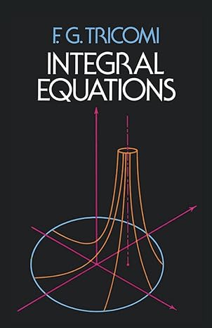 integral equations 1st edition f. g. tricomi 0486648281, 978-0486648286