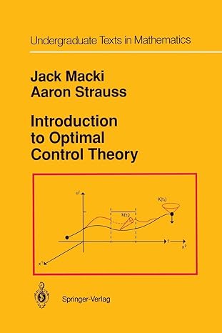 introduction to optimal control theory 1st edition jack macki ,aaron strauss 1461256739, 978-1461256731