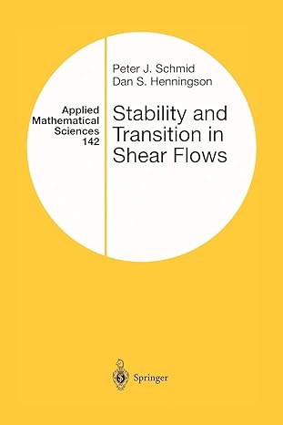 stability and transition in shear flows 1st edition peter j. schmid ,dan s. henningson 1461265649,