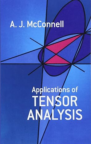 applications of tensor analysis 1st edition a. j. mcconnell 0486603733, 978-0486603735