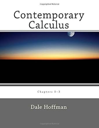 contemporary calculus chapters 0 3 1st edition dale hoffman 1494842688, 978-1494842680