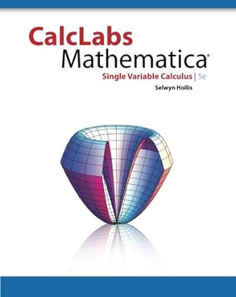 calclabs with mathematica for single variable calculus 5th edition selwyn hollis 0840058144, 978-0840058140
