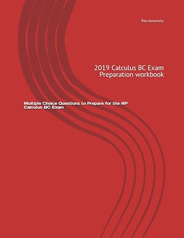 2019 calculus bc exam preparation workbook multiple choice questions to prepare for the ap calculus bc exam