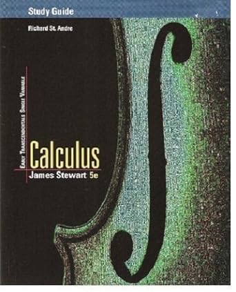 study guide for stewarts calculus early transcendentals single variable 5th edition richard st andre