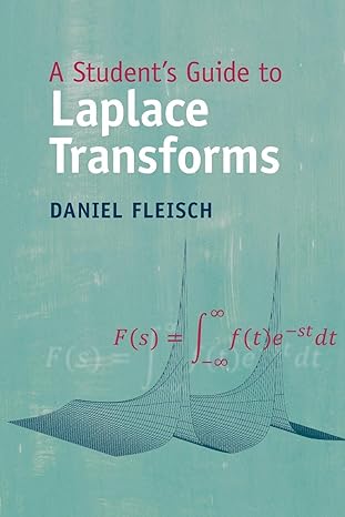 a students guide to laplace transforms 1st edition daniel fleisch 100909629x, 978-1009096294