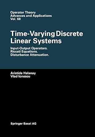 time varying discrete linear systems input output operators riccati equations disturbance attenuation 1st