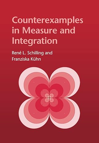 counterexamples in measure and integration 1st edition rene l. schilling 1009001620, 978-1009001625