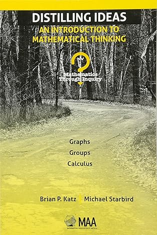 distilling ideas an introduction to mathematical thinking 1st edition brian p. katz ,michael starbird