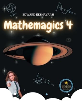mathemagics 4 1st edition edward keshavarzi 979-8860731370