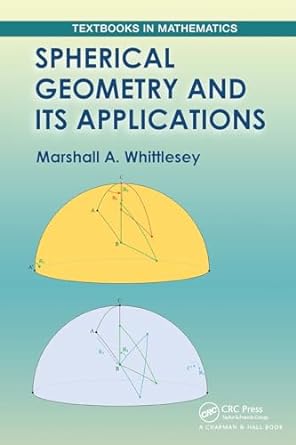 spherical geometry and its applications 1st edition marshall whittlesey 1032475374, 978-1032475370