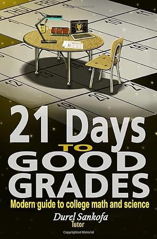 21 days to good grades modern guide to college math and science 1st edition durel sankofa ,david 2 ,dr. bara