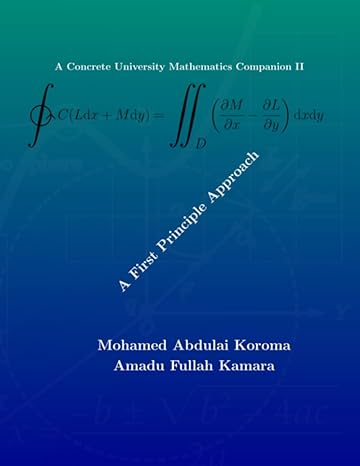a concrete university mathematics companion ii a first principle approach 1st edition dr. mohamed abdulai