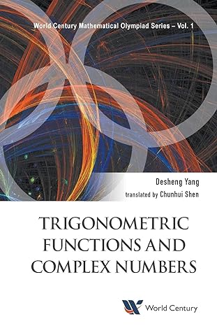 trigonometric functions and complex numbers 1st edition desheng yang 1938134869, 978-1938134869
