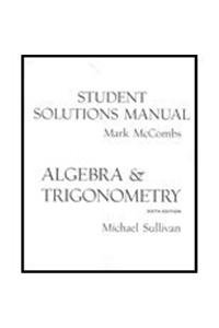 student solutions manual mark mccombs algebra and trigonometry 6th edition mark mccombs ,michael sullivan