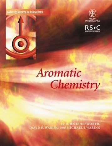 aromatic chemistry 1st edition john d hepworth ,david r waring ,michael j waring 0471549312, 978-0471549314