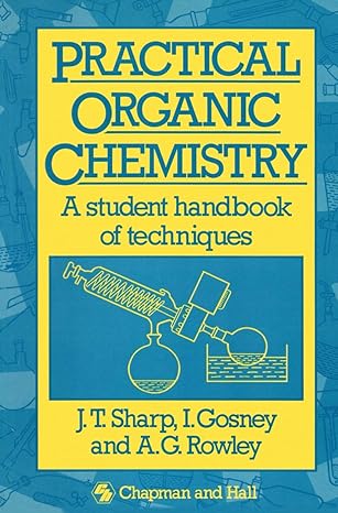 practical organic chemistry a student handbook of techniques 1st edition j t sharp, i gosney, a g rowley