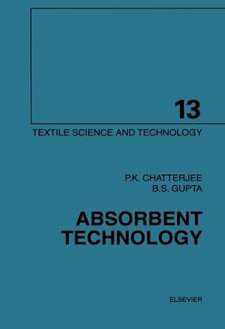 textile science and technology absorbent technology 13 1st edition p k chatterjee ,b s gupta 0444549404,
