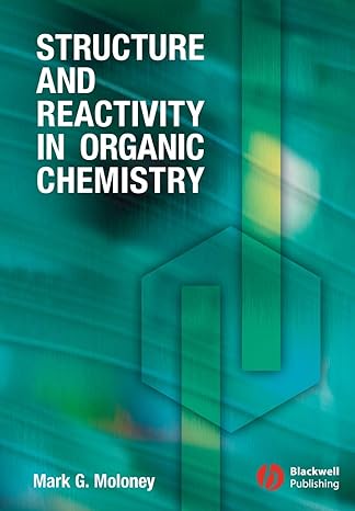 structure and reactivity in organic chemistry 1st edition mark g moloney 1405114517, 978-1405114516