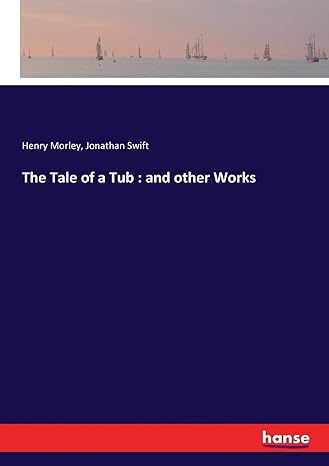 the tale of a tub and other works  henry morley morley ,jonathan swift swift 3337024823, 978-3337024826