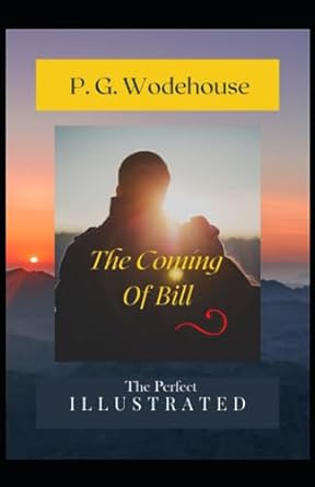 the coming of bill  p g wodehouse 979-8853452015