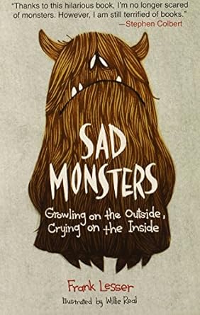 sad monsters growling on the outside crying on the inside  frank lesser ,willie real b0085sgcre