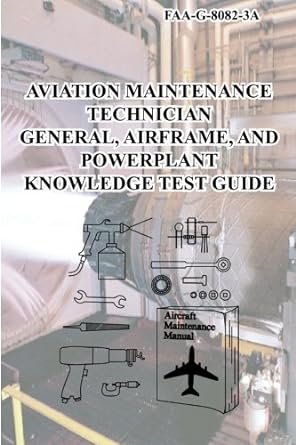 aviation maintenance technician general airframe and power plant knowledge test guide 1st edition faa federal