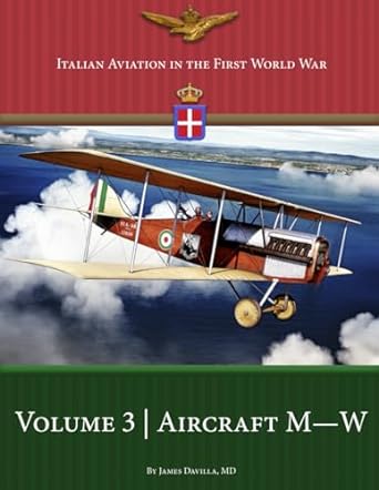 italian aviation in the first world war volume 3 aircraft m w 1st edition james davilla md 1953201814,