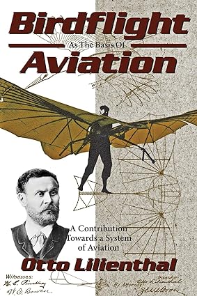 birdflight as the basis of aviation a contribution towards a system of aviation markowski edition otto