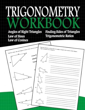 trigonometry workbook angles of right triangles finding sides of triangles law of sines trigonometric ratios