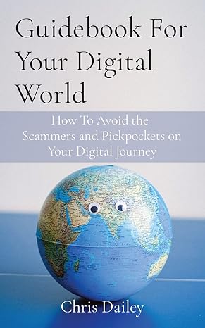 guidebook for your digital world how to avoid the scammers and pickpockets on your digital journey 1st