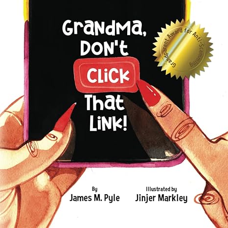 grandma dont click that link 1st edition james m pyle ,jinjer markley 979-8989585809