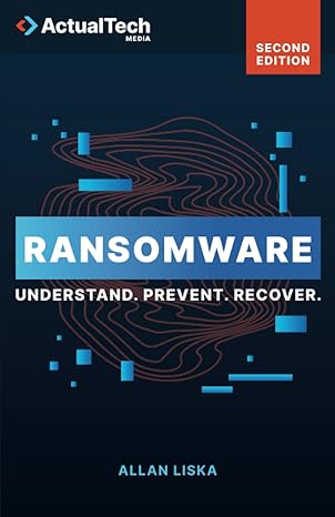 ransomware understand prevent recover 1st edition allan liska 979-8379288839