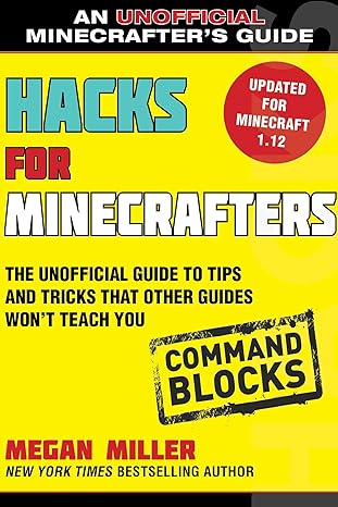 hacks for minecrafters command blocks the unofficial guide to tips and tricks that other guides wont teach