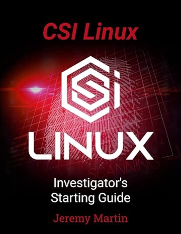 csi linux investigators starting guide 1st edition jeremy martin ,nitin sharma ,khadija naz ,carlyle collins