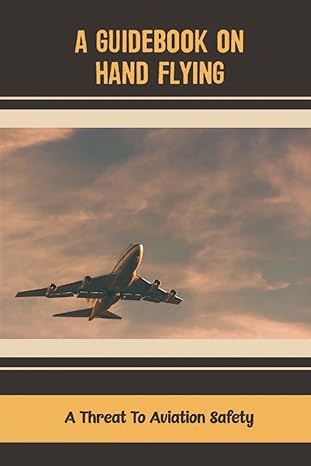 A Guidebook On Hand Flying A Threat To Aviation Safety