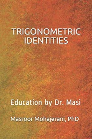 trigonometric identities 1st edition dr masroor mohajerani 979-8697136591