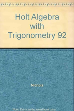 holt algebra with trigonometry 92 1st edition eugene douglas nichols 0030054346, 978-0030054341