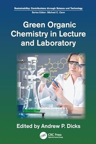 green organic chemistry in lecture and laboratory 1st edition andrew p dicks 1138199281, 978-1138199286