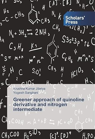 greener approach of quinoline derivative and nitrogen intermediate 1st edition krushna kumar jilariya ,yogesh