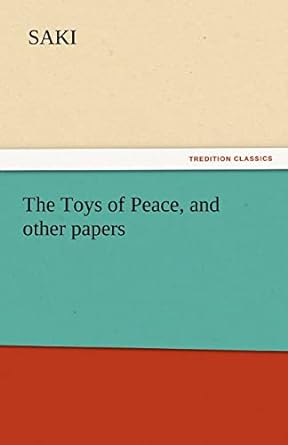 the toys of peace and other papers  saki 3842439903, 978-3842439900