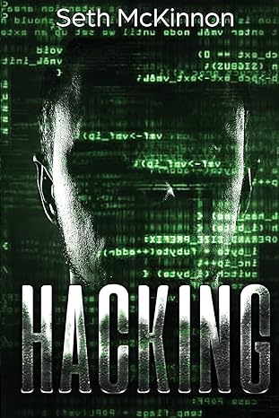 hacking 1st edition seth mckinnon 1981126988, 978-1981126989
