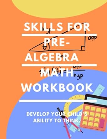 skills for pre algebra math workbook develop your childs ability to think 1st edition kyokusiima diana