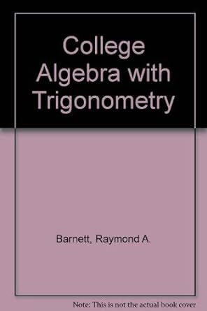 college algebra with trigonometry 2nd edition raymond a barnett 0070038090, 978-0070038097