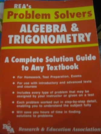 reas problem solvers algebra and trigonometry a complete solution guide to any textbook 1st edition staff of