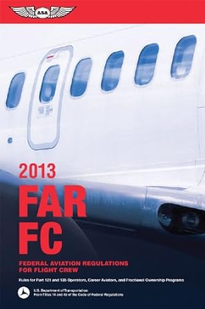 far/fc 2013 federal aviation regulations for flight crew 1st edition federal aviation administration